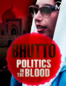 The Bhutto Saga: Politics in the Blood
