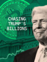 Chasing Trump's Billions
